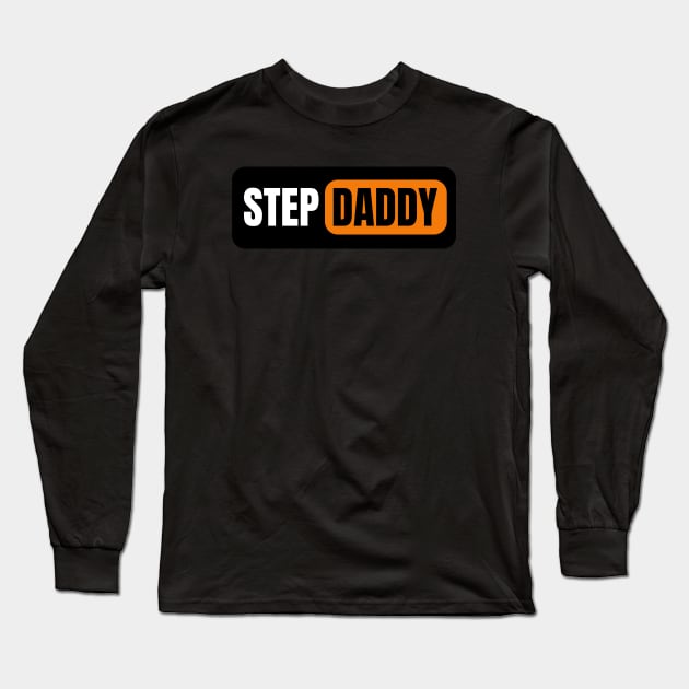 Step Daddy Long Sleeve T-Shirt by Spatski